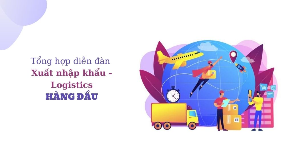 Tổng hợp diễn đàn xuất nhập khẩu - logistics hàng đầu