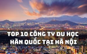công ty du học hàn quốc uy tín tại hà nội