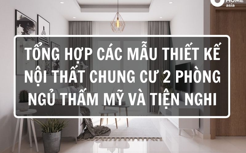 thiết kế nội thất chung cư 2 phòng ngủ