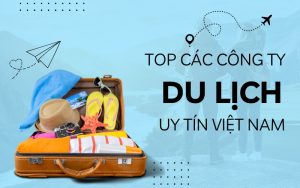 top các công ty du lịch uy tín tại việt nam