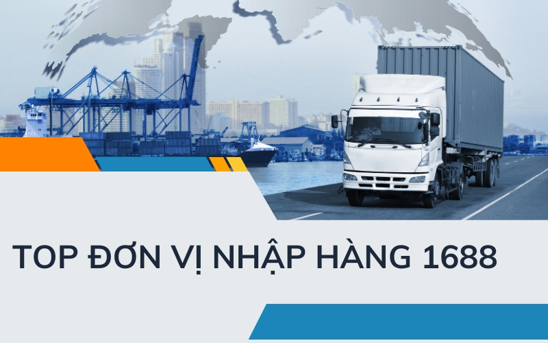 đơn vị nhập hàng 1688 uy tín