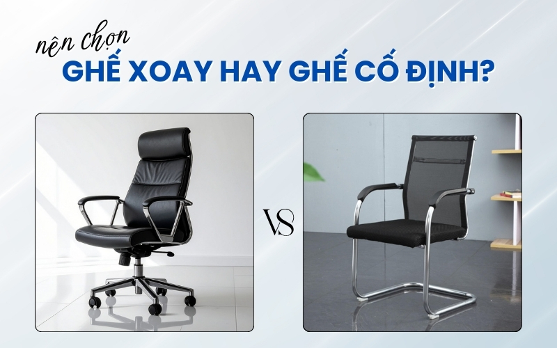 nên chọn ghế xoay hay ghế cố định
