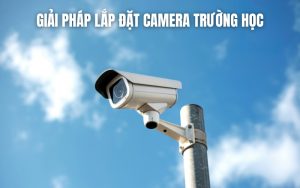 lắp đựt camera trường học
